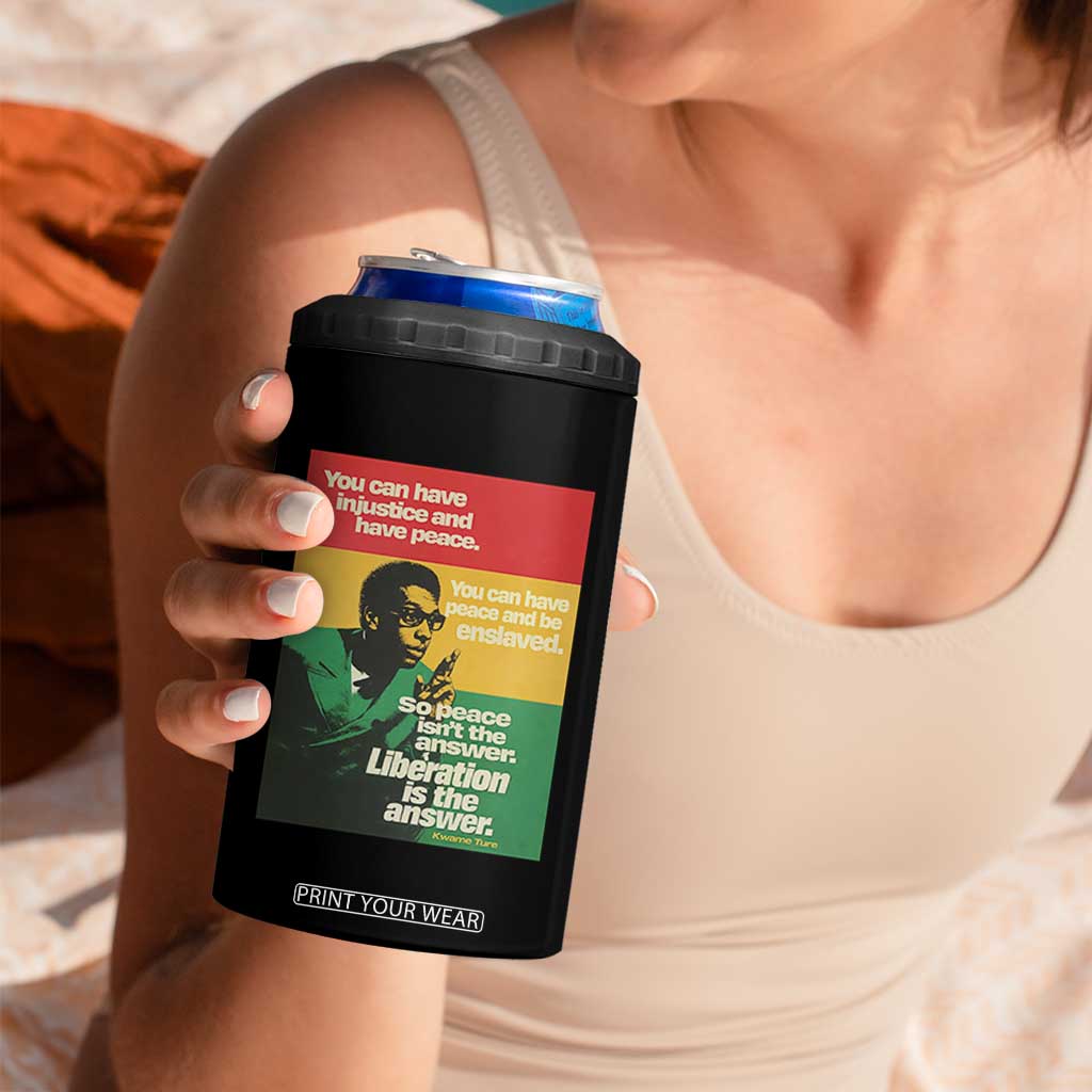 Stokely Carmichael Quote 4 in 1 Can Cooler Tumbler You Can Have Injustice And Have Peace And Be Enslaved TS11 Print Your Wear