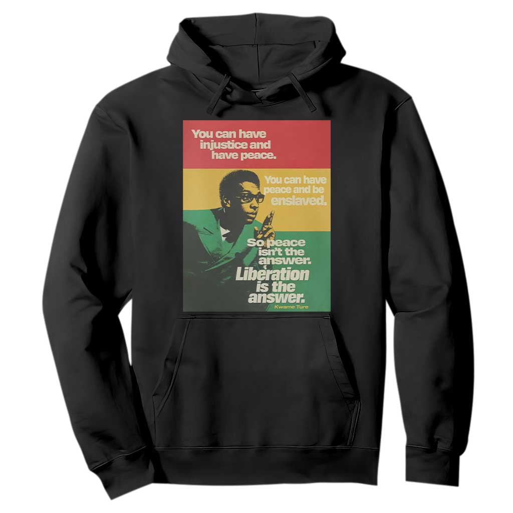 Stokely Carmichael Quote Hoodie You Can Have Injustice And Have Peace And Be Enslaved TS11 Black Print Your Wear