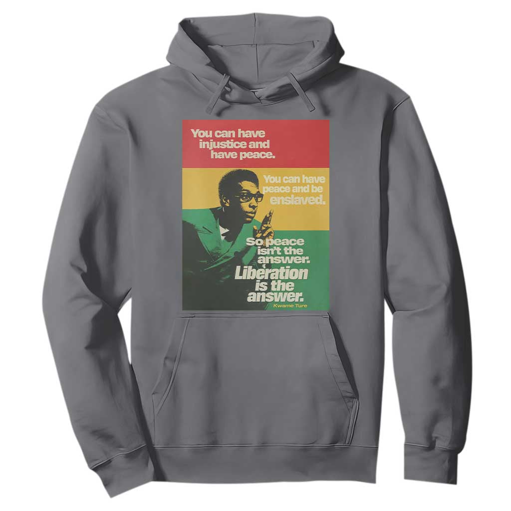 Stokely Carmichael Quote Hoodie You Can Have Injustice And Have Peace And Be Enslaved TS11 Charcoal Print Your Wear
