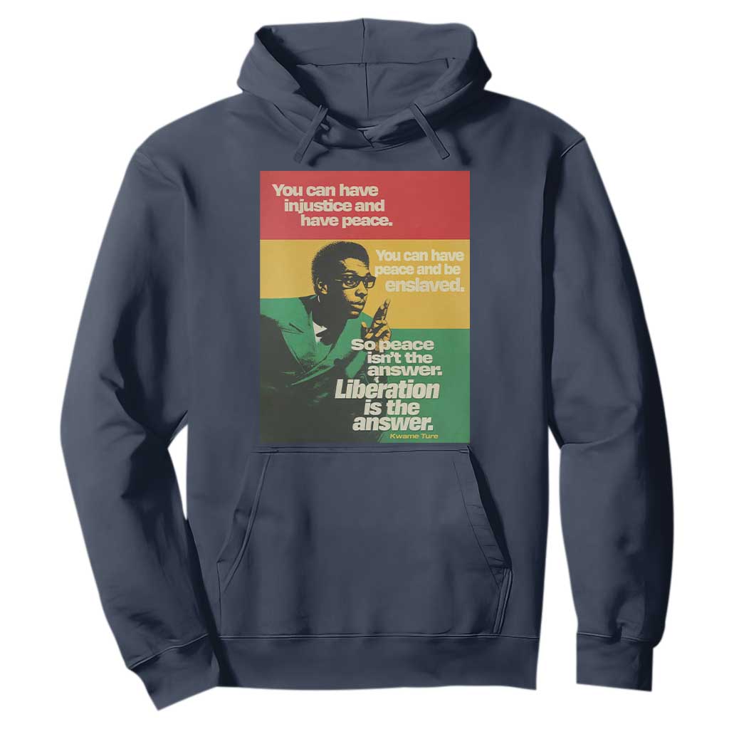 Stokely Carmichael Quote Hoodie You Can Have Injustice And Have Peace And Be Enslaved TS11 Navy Print Your Wear