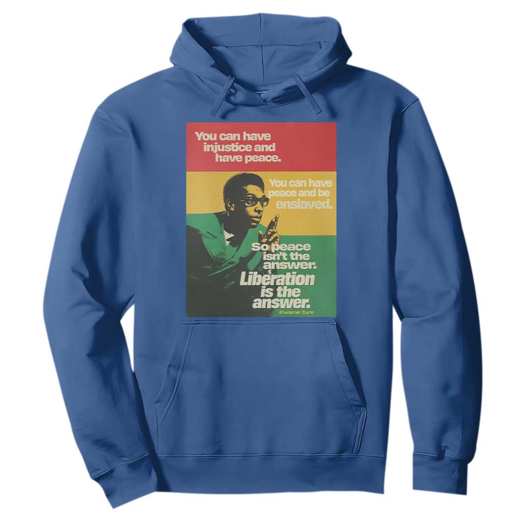 Stokely Carmichael Quote Hoodie You Can Have Injustice And Have Peace And Be Enslaved TS11 Royal Blue Print Your Wear
