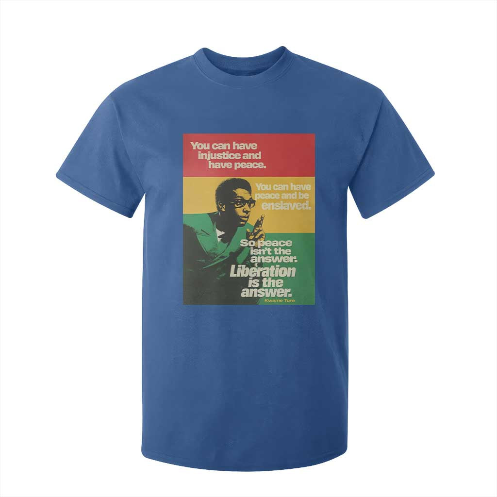 Stokely Carmichael Quote T Shirt For Kid You Can Have Injustice And Have Peace And Be Enslaved TS11 Royal Blue Print Your Wear