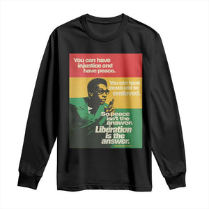 Stokely Carmichael Quote Long Sleeve Shirt You Can Have Injustice And Have Peace And Be Enslaved TS11 Black Print Your Wear