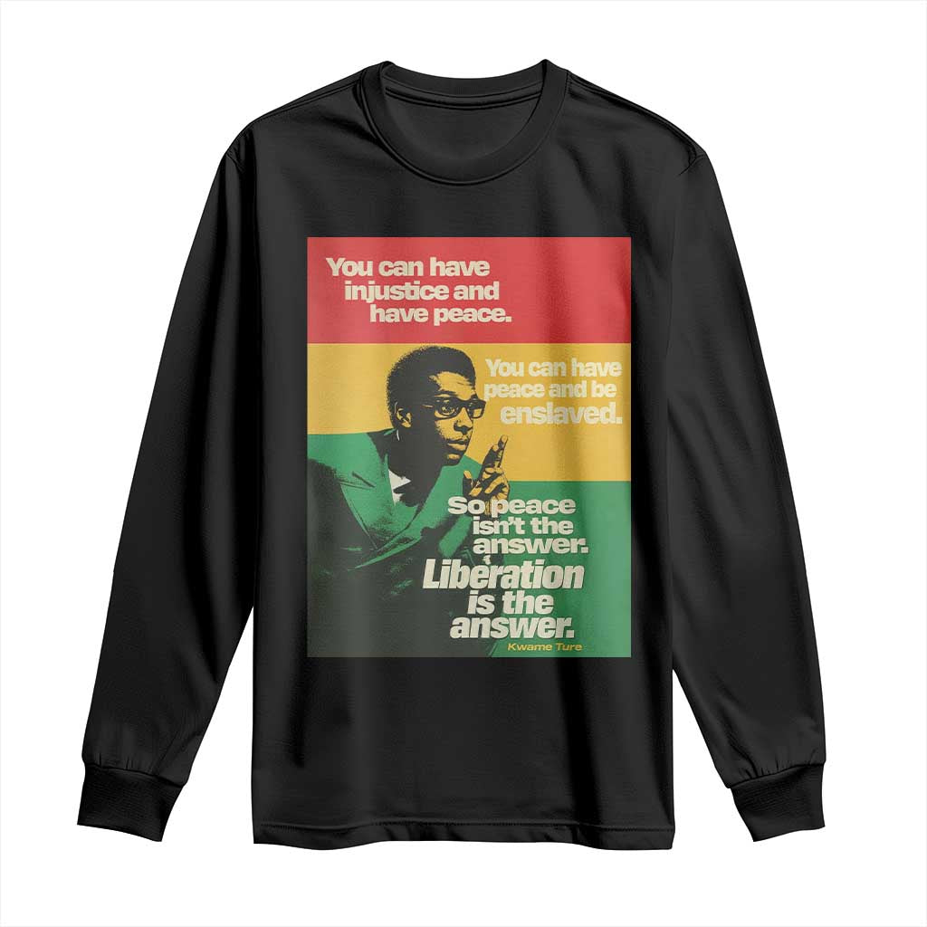 Stokely Carmichael Quote Long Sleeve Shirt You Can Have Injustice And Have Peace And Be Enslaved TS11 Black Print Your Wear