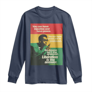 Stokely Carmichael Quote Long Sleeve Shirt You Can Have Injustice And Have Peace And Be Enslaved TS11 Navy Print Your Wear