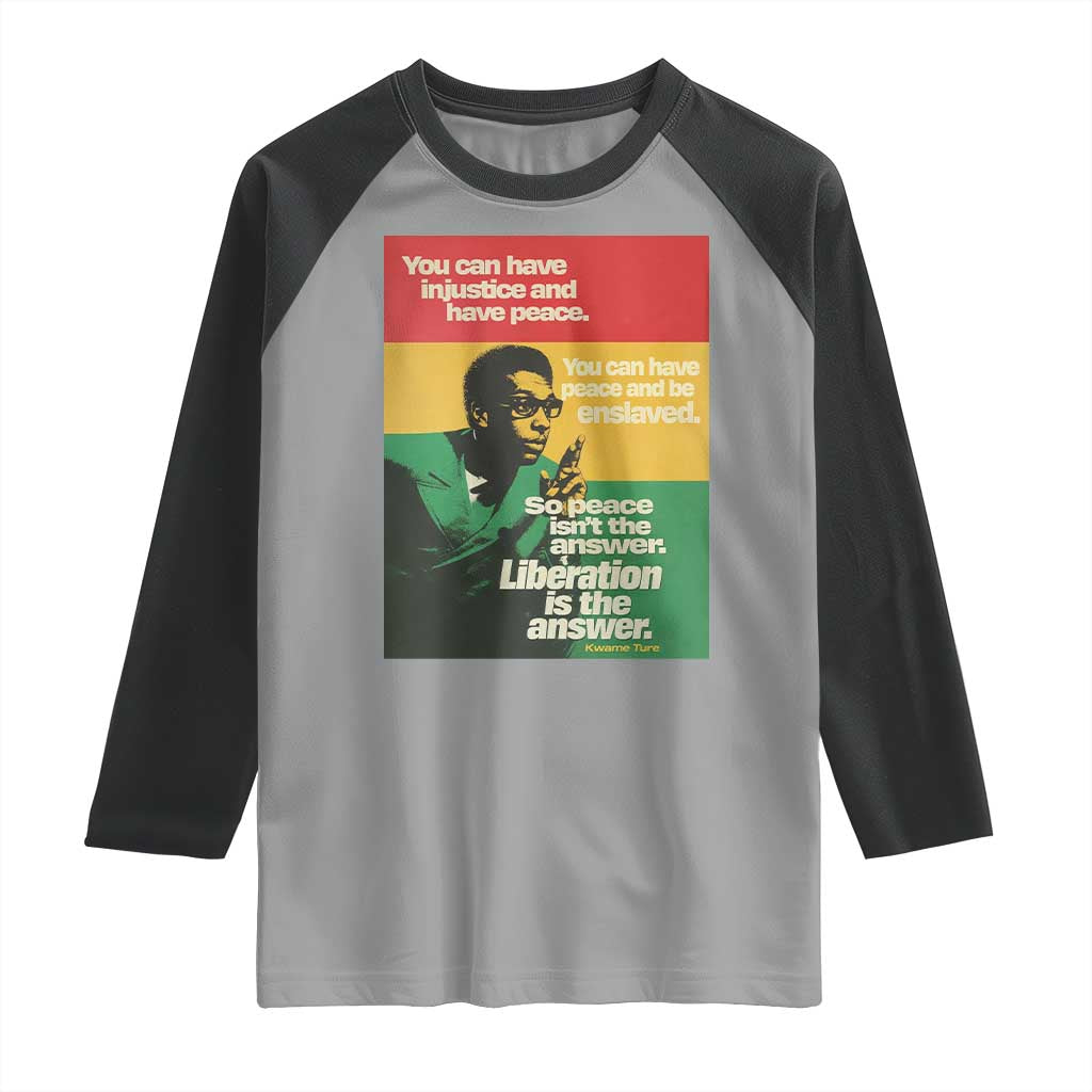 Stokely Carmichael Quote Raglan Shirt You Can Have Injustice And Have Peace And Be Enslaved TS11 Sport Gray Black Print Your Wear