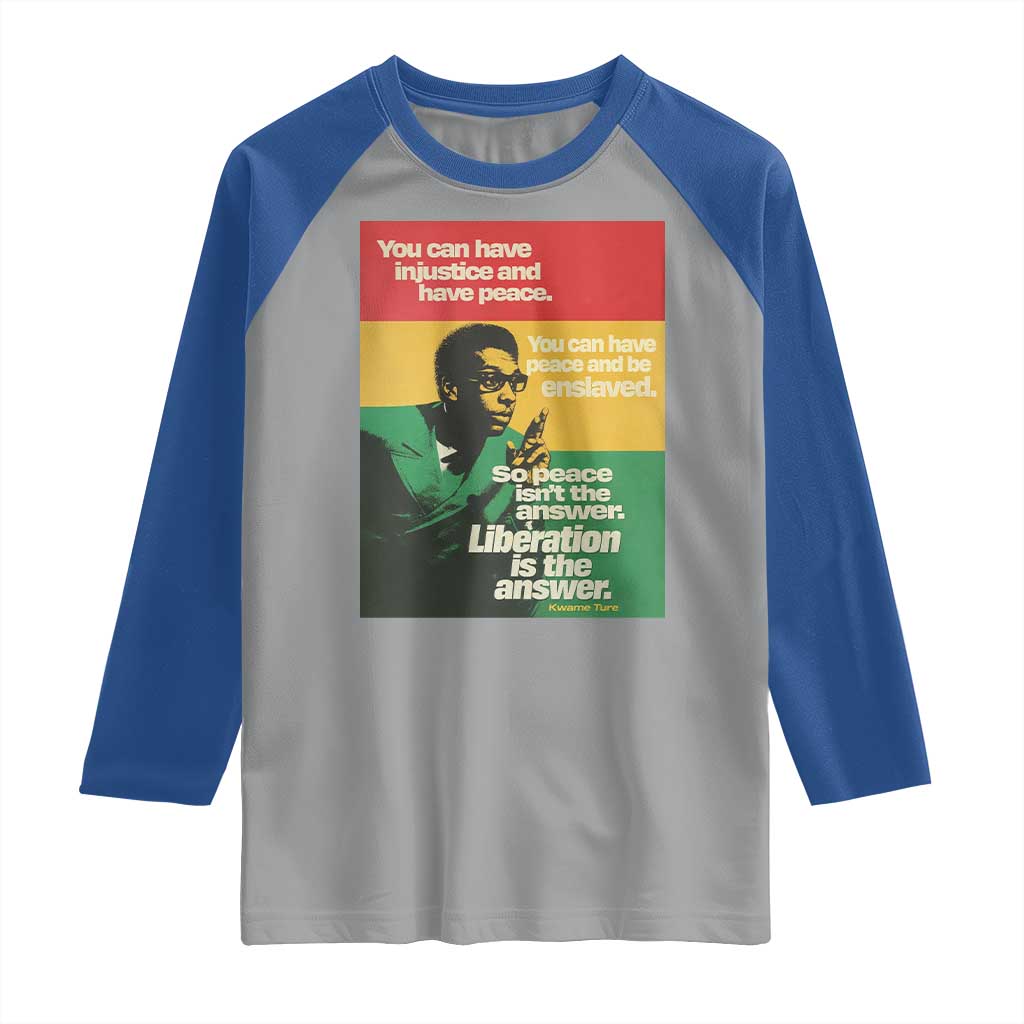 Stokely Carmichael Quote Raglan Shirt You Can Have Injustice And Have Peace And Be Enslaved TS11 Sport Gray Royal Print Your Wear