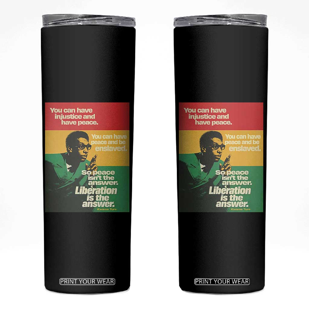 Stokely Carmichael Quote Skinny Tumbler You Can Have Injustice And Have Peace And Be Enslaved TS11 Black Print Your Wear