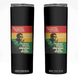 Stokely Carmichael Quote Skinny Tumbler You Can Have Injustice And Have Peace And Be Enslaved TS11 Black Print Your Wear
