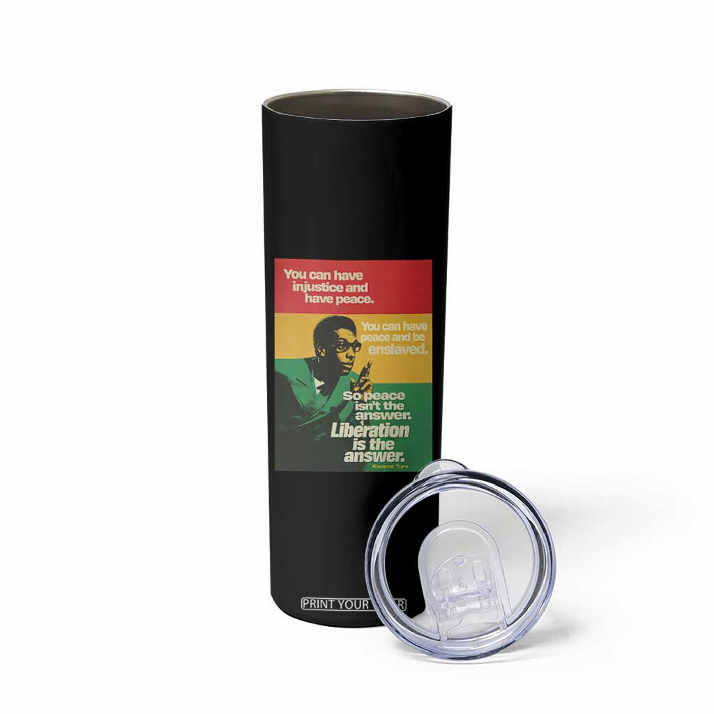 Stokely Carmichael Quote Skinny Tumbler You Can Have Injustice And Have Peace And Be Enslaved TS11 Print Your Wear