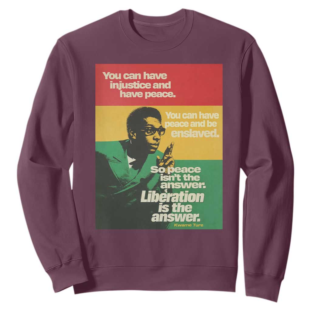 Stokely Carmichael Quote Sweatshirt You Can Have Injustice And Have Peace And Be Enslaved TS11 Maroon Print Your Wear