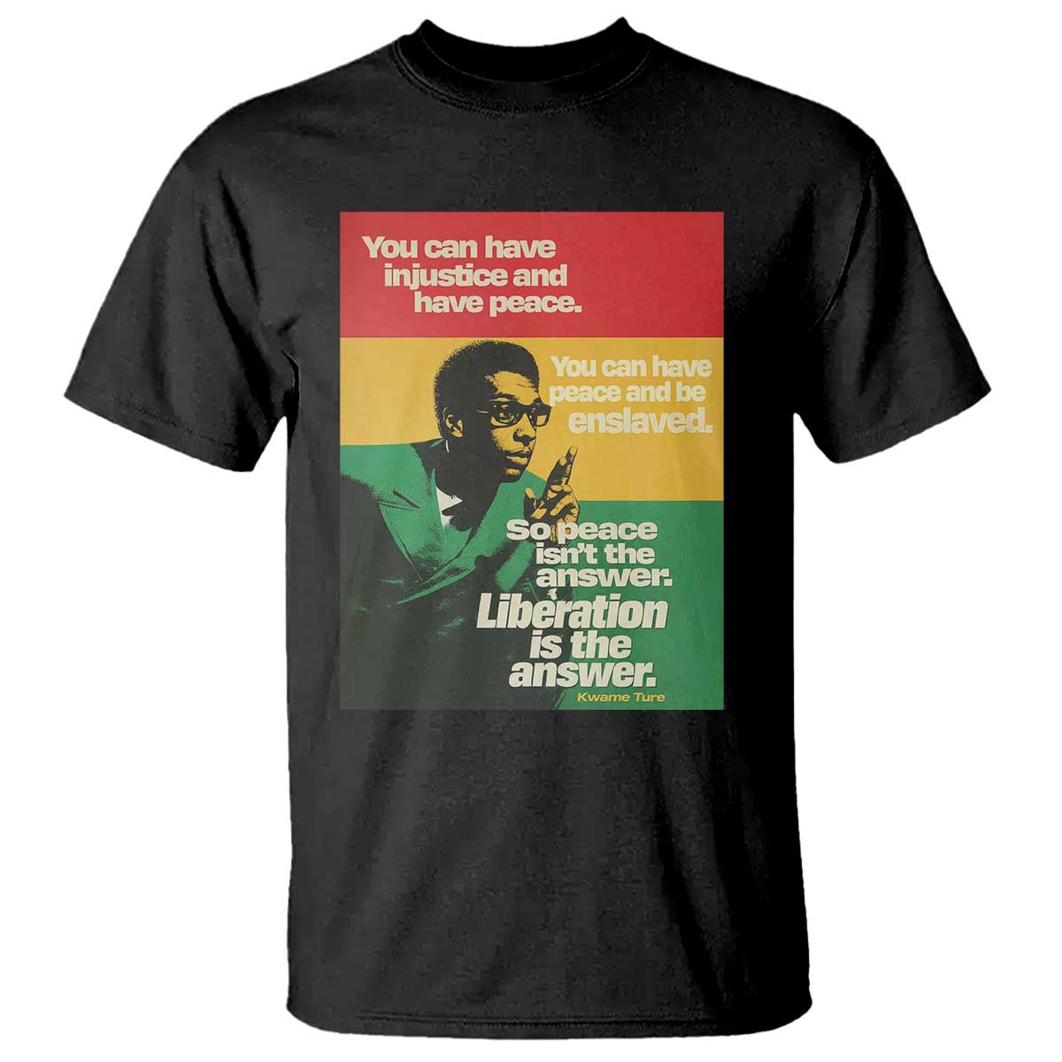 Stokely Carmichael Quote T Shirt You Can Have Injustice And Have Peace And Be Enslaved TS11 Black Print Your Wear