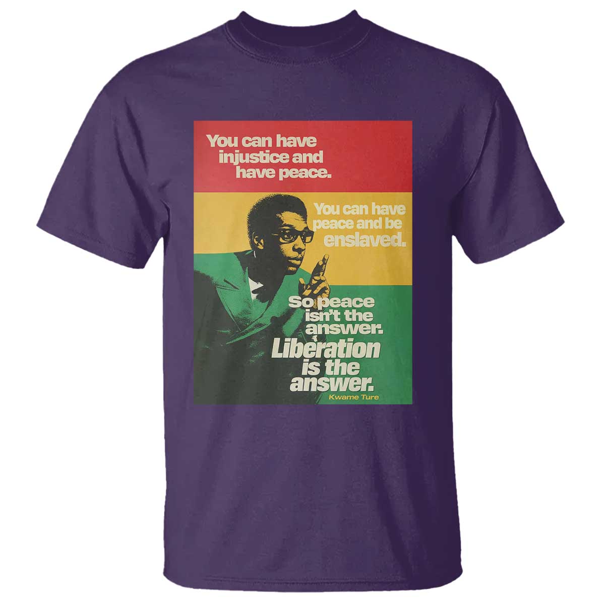Stokely Carmichael Quote T Shirt You Can Have Injustice And Have Peace And Be Enslaved TS11 Purple Print Your Wear