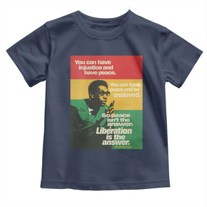 Stokely Carmichael Quote Toddler T Shirt You Can Have Injustice And Have Peace And Be Enslaved TS11 Navy Print Your Wear