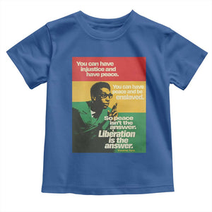 Stokely Carmichael Quote Toddler T Shirt You Can Have Injustice And Have Peace And Be Enslaved TS11 Royal Blue Print Your Wear