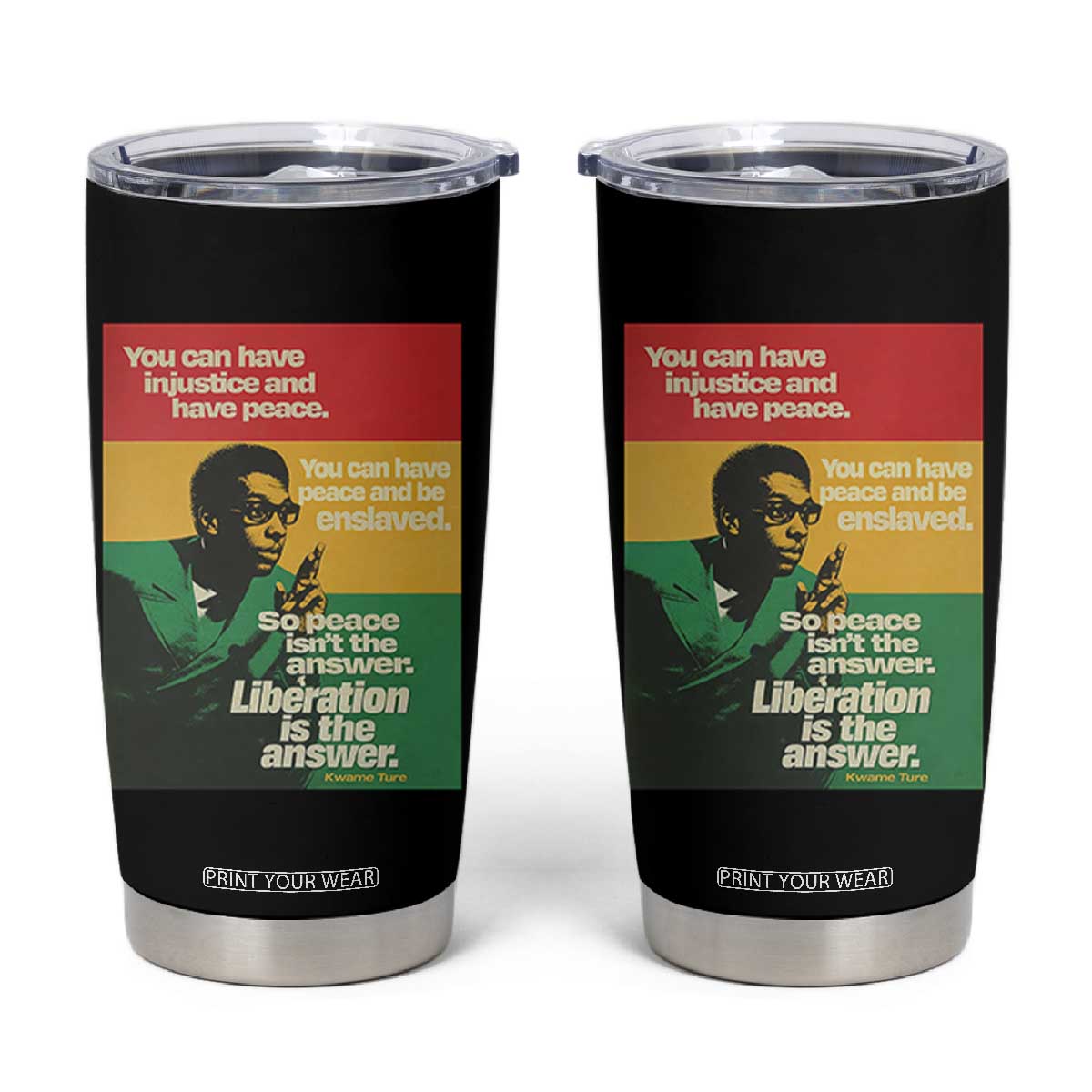 Stokely Carmichael Quote Tumbler Cup You Can Have Injustice And Have Peace And Be Enslaved TS11 Black Print Your Wear