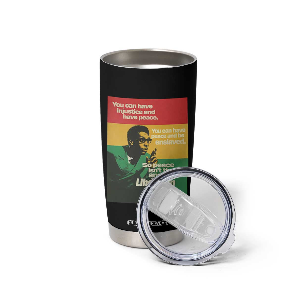 Stokely Carmichael Quote Tumbler Cup You Can Have Injustice And Have Peace And Be Enslaved TS11 Print Your Wear