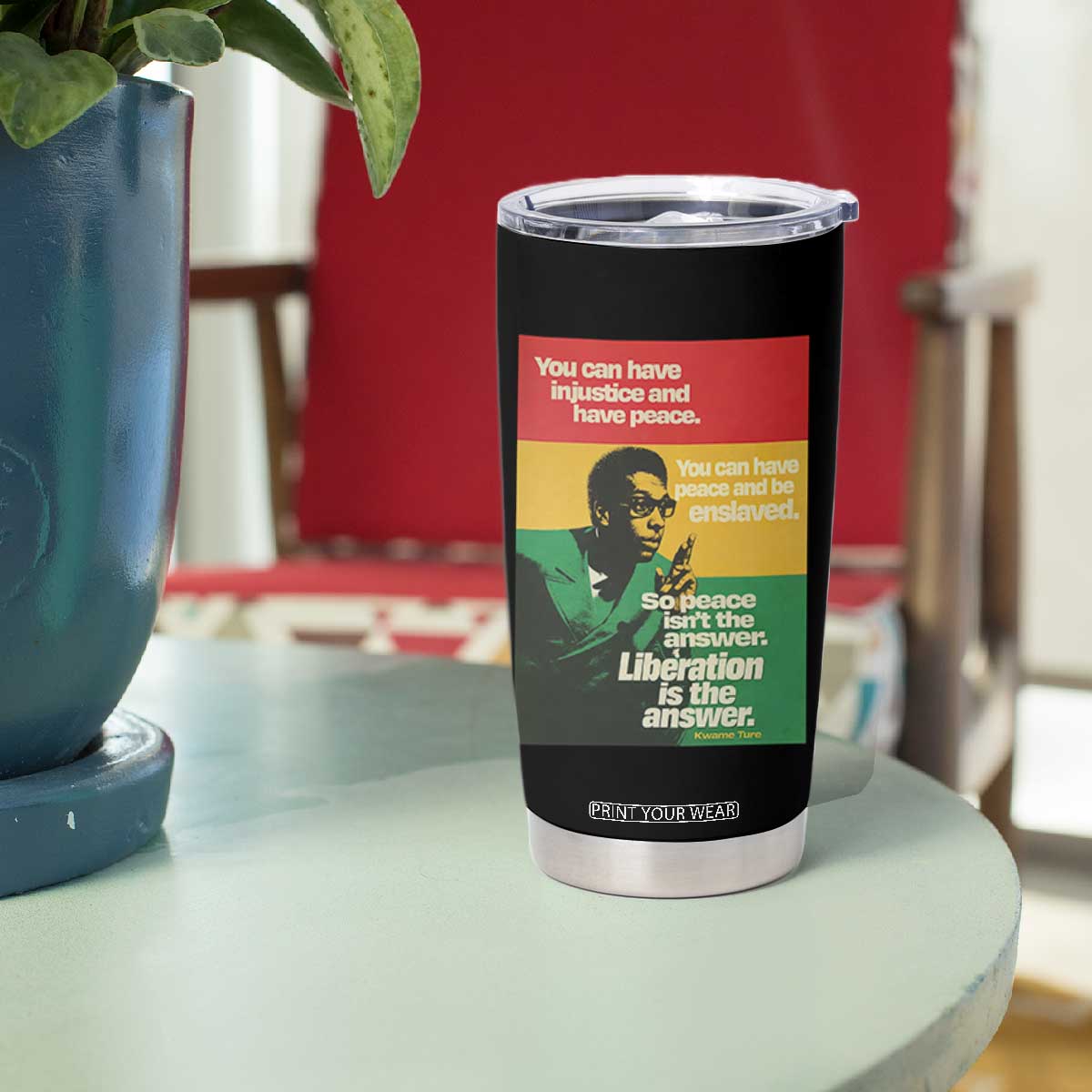 Stokely Carmichael Quote Tumbler Cup You Can Have Injustice And Have Peace And Be Enslaved TS11 Print Your Wear