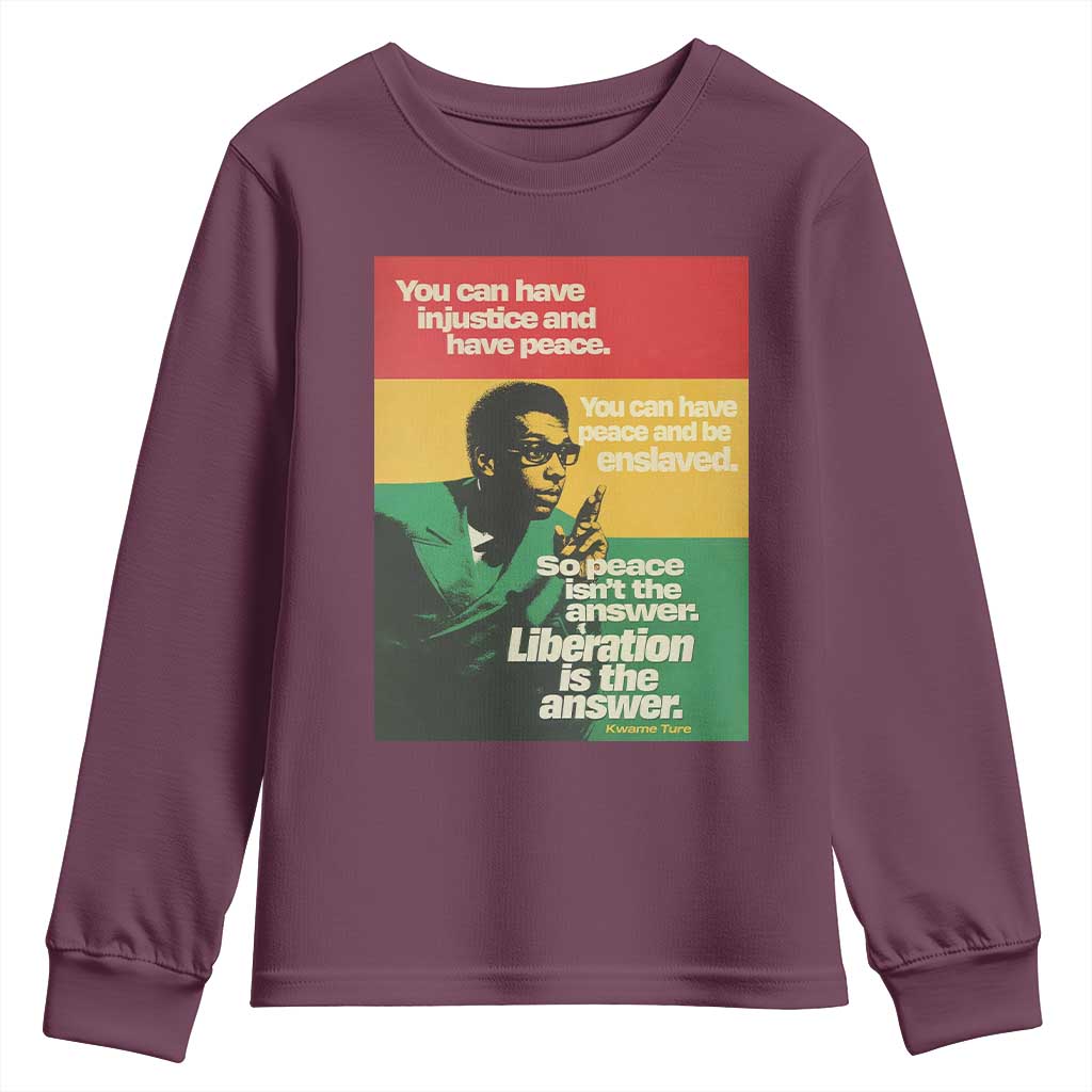 Stokely Carmichael Quote Youth Sweatshirt You Can Have Injustice And Have Peace And Be Enslaved TS11 Maroon Print Your Wear