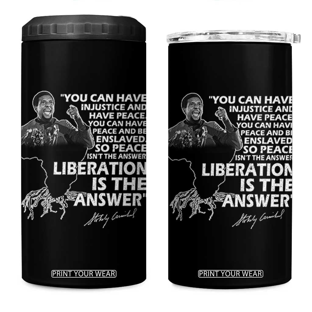 Stokely Carmichael Quote 4 in 1 Can Cooler Tumbler You Can Have Injustice And Have Peace And Be Enslaved Black History Month TS11 One Size: 16 oz Black Print Your Wear
