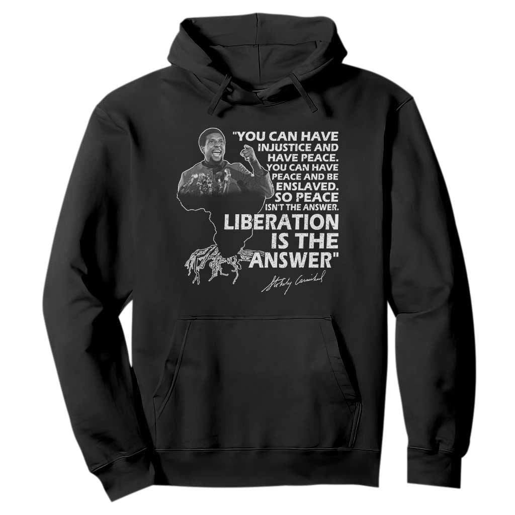 Stokely Carmichael Quote Hoodie You Can Have Injustice And Have Peace And Be Enslaved Black History Month TS11 Black Print Your Wear