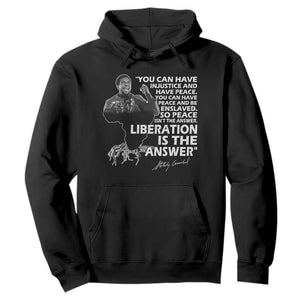 Stokely Carmichael Quote Hoodie You Can Have Injustice And Have Peace And Be Enslaved Black History Month TS11 Black Print Your Wear