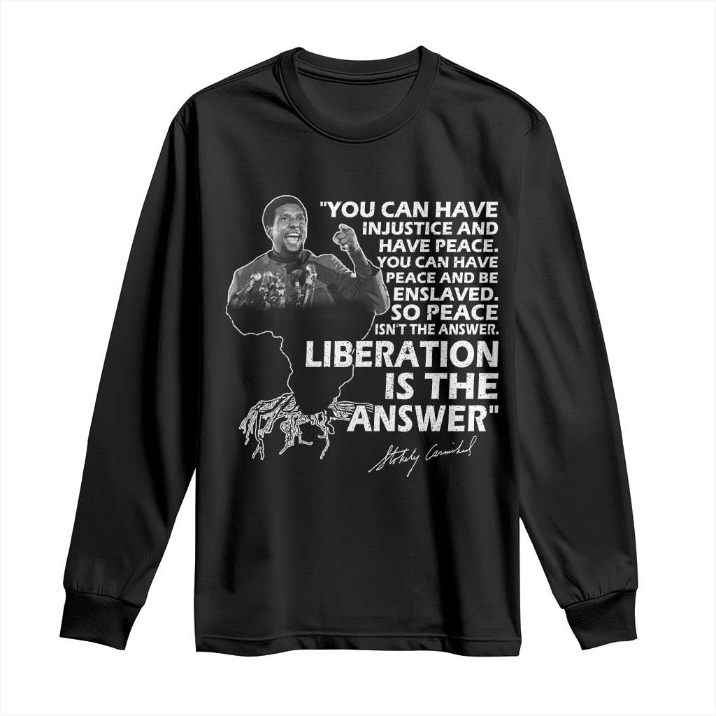 Stokely Carmichael Quote Long Sleeve Shirt You Can Have Injustice And Have Peace And Be Enslaved Black History Month TS11 Black Print Your Wear