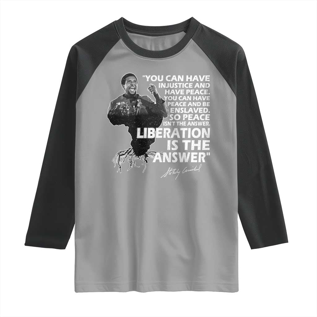 Stokely Carmichael Quote Raglan Shirt You Can Have Injustice And Have Peace And Be Enslaved Black History Month TS11 Sport Gray Black Print Your Wear
