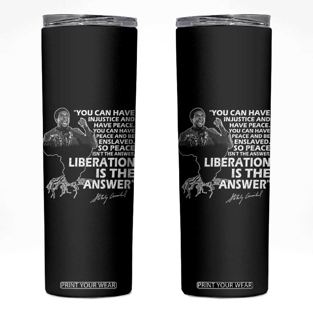 Stokely Carmichael Quote Skinny Tumbler You Can Have Injustice And Have Peace And Be Enslaved Black History Month TS11 Black Print Your Wear