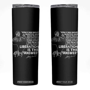 Stokely Carmichael Quote Skinny Tumbler You Can Have Injustice And Have Peace And Be Enslaved Black History Month TS11 Black Print Your Wear
