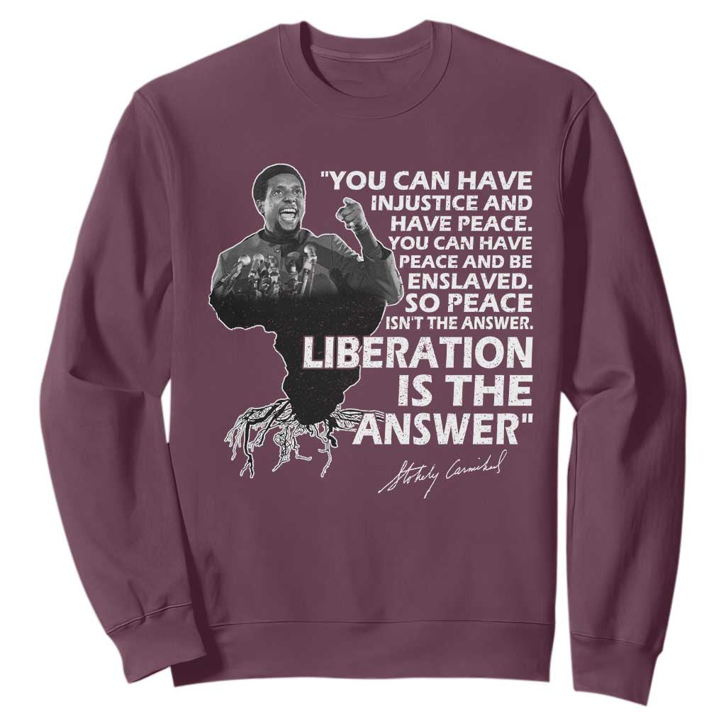 Stokely Carmichael Quote Sweatshirt You Can Have Injustice And Have Peace And Be Enslaved Black History Month TS11 Maroon Print Your Wear