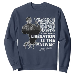 Stokely Carmichael Quote Sweatshirt You Can Have Injustice And Have Peace And Be Enslaved Black History Month TS11 Navy Print Your Wear