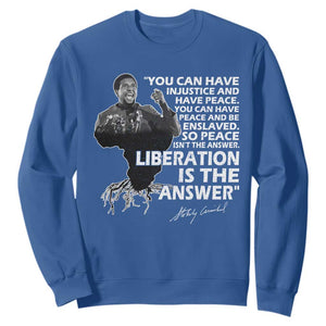 Stokely Carmichael Quote Sweatshirt You Can Have Injustice And Have Peace And Be Enslaved Black History Month TS11 Royal Blue Print Your Wear