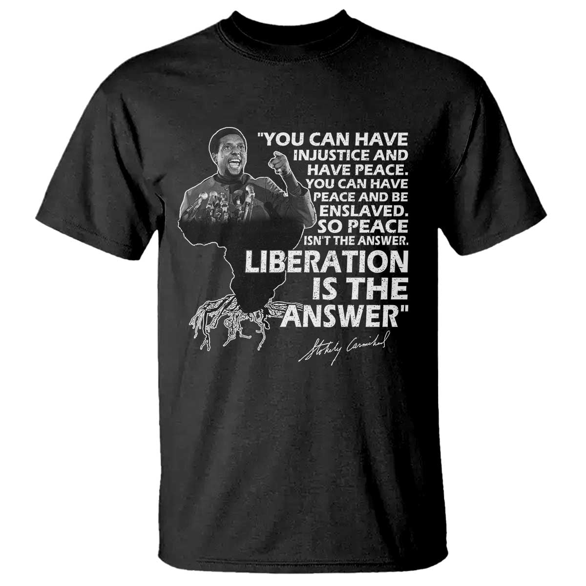 Stokely Carmichael Quote T Shirt You Can Have Injustice And Have Peace And Be Enslaved Black History Month TS11 Black Print Your Wear