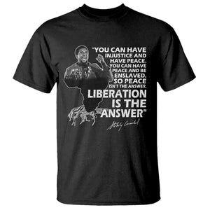 Stokely Carmichael Quote T Shirt You Can Have Injustice And Have Peace And Be Enslaved Black History Month TS11 Black Print Your Wear