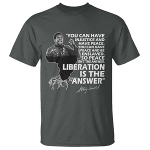 Stokely Carmichael Quote T Shirt You Can Have Injustice And Have Peace And Be Enslaved Black History Month TS11 Dark Heather Print Your Wear