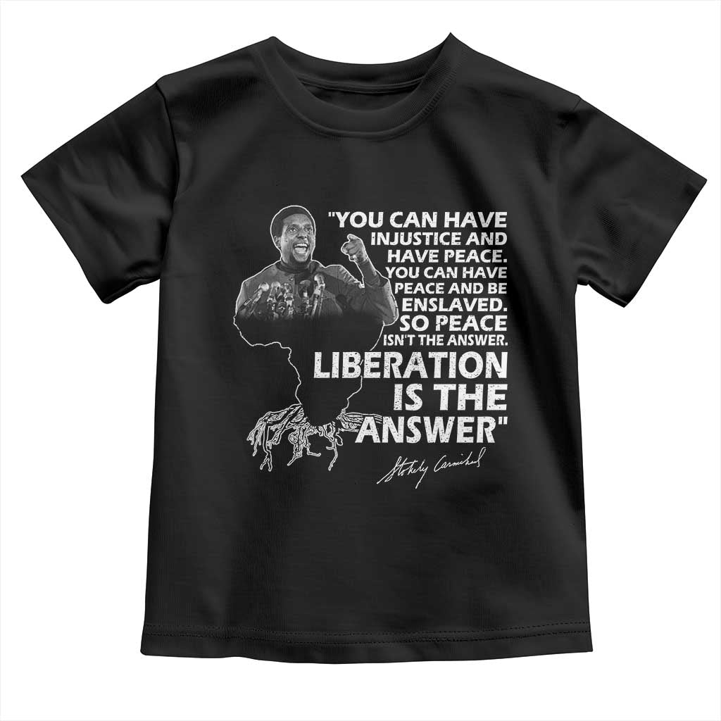 Stokely Carmichael Quote Toddler T Shirt You Can Have Injustice And Have Peace And Be Enslaved Black History Month TS11 Black Print Your Wear