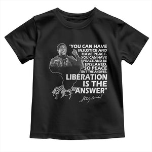 Stokely Carmichael Quote Toddler T Shirt You Can Have Injustice And Have Peace And Be Enslaved Black History Month TS11 Black Print Your Wear
