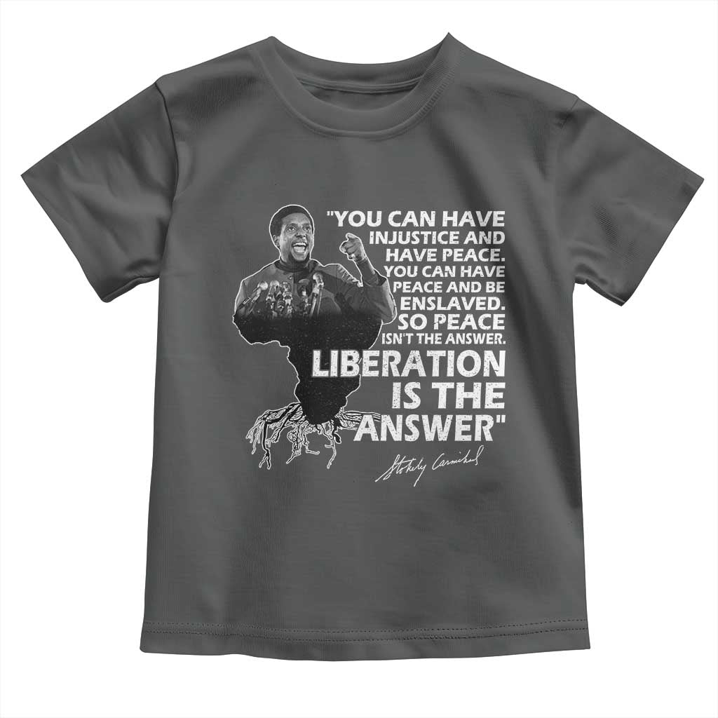 Stokely Carmichael Quote Toddler T Shirt You Can Have Injustice And Have Peace And Be Enslaved Black History Month TS11 Dark Heather Print Your Wear