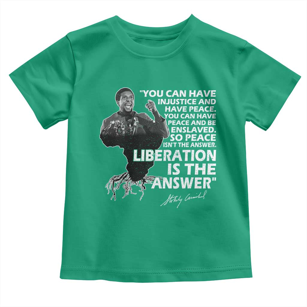 Stokely Carmichael Quote Toddler T Shirt You Can Have Injustice And Have Peace And Be Enslaved Black History Month TS11 Irish Green Print Your Wear