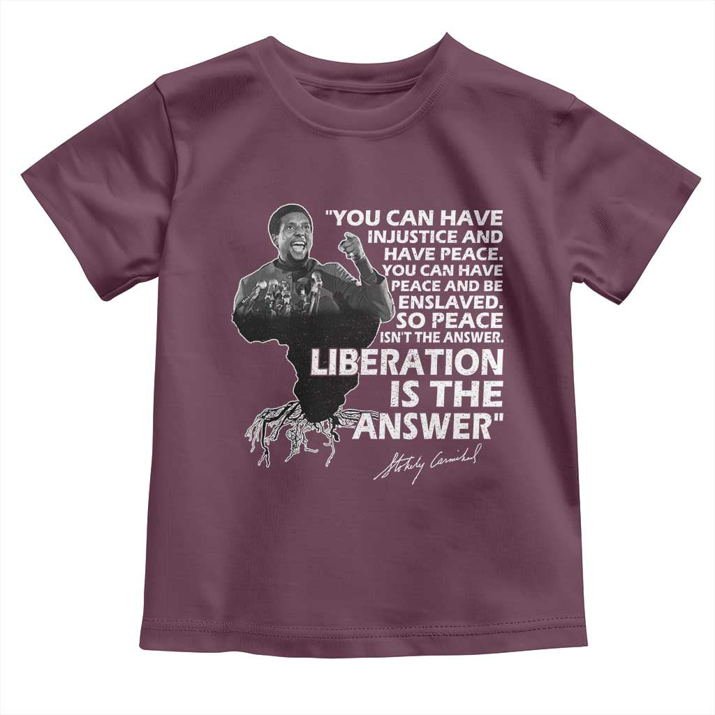 Stokely Carmichael Quote Toddler T Shirt You Can Have Injustice And Have Peace And Be Enslaved Black History Month TS11 Maroon Print Your Wear