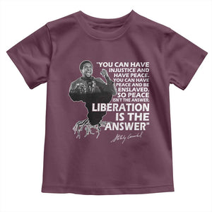 Stokely Carmichael Quote Toddler T Shirt You Can Have Injustice And Have Peace And Be Enslaved Black History Month TS11 Maroon Print Your Wear