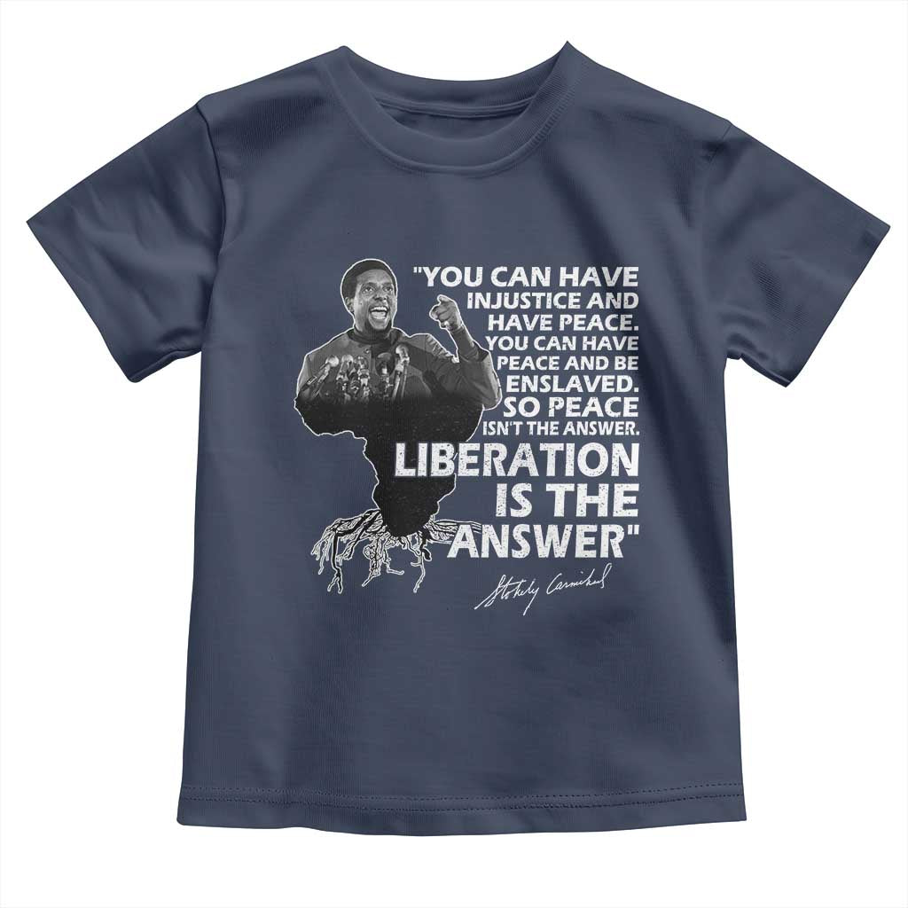 Stokely Carmichael Quote Toddler T Shirt You Can Have Injustice And Have Peace And Be Enslaved Black History Month TS11 Navy Print Your Wear