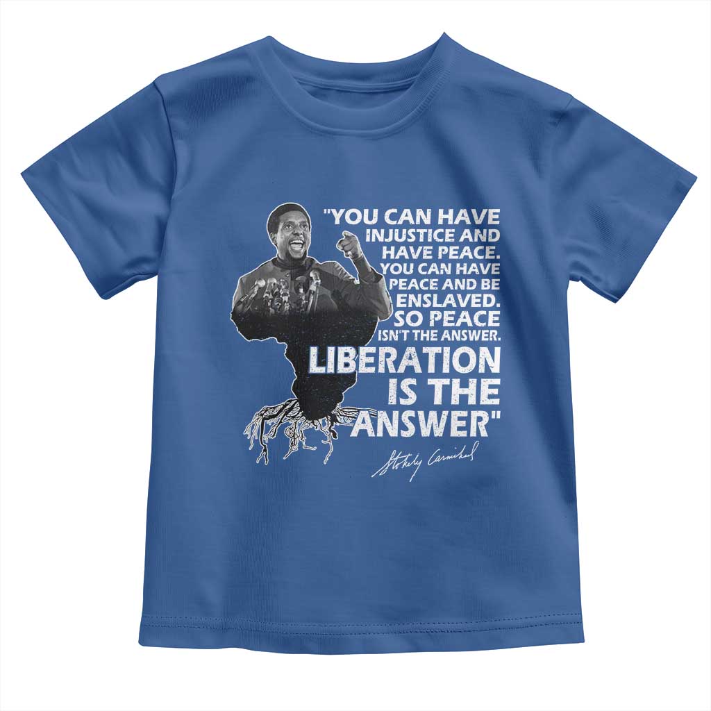 Stokely Carmichael Quote Toddler T Shirt You Can Have Injustice And Have Peace And Be Enslaved Black History Month TS11 Royal Blue Print Your Wear