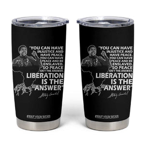 Stokely Carmichael Quote Tumbler Cup You Can Have Injustice And Have Peace And Be Enslaved Black History Month TS11 Black Print Your Wear