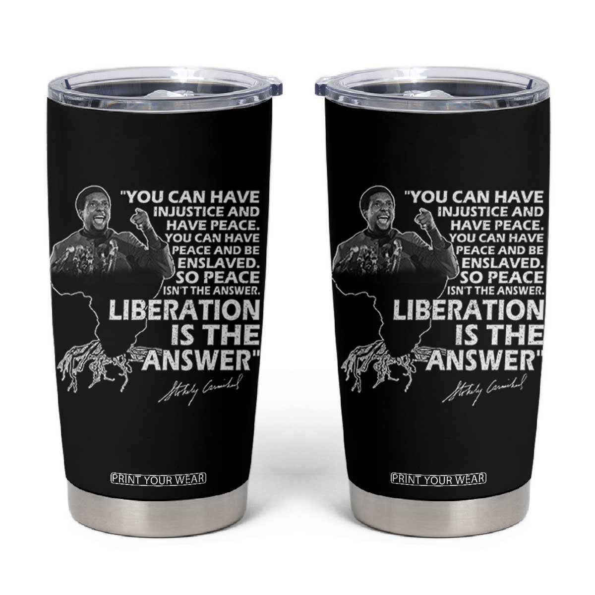 Stokely Carmichael Quote Tumbler Cup You Can Have Injustice And Have Peace And Be Enslaved Black History Month TS11 Black Print Your Wear