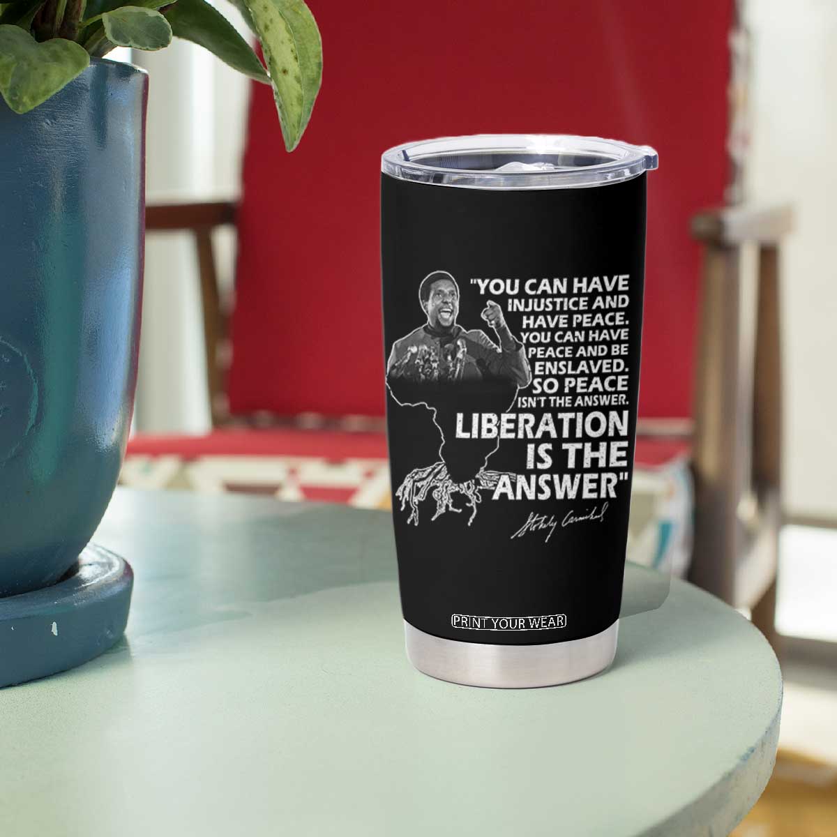 Stokely Carmichael Quote Tumbler Cup You Can Have Injustice And Have Peace And Be Enslaved Black History Month TS11 Print Your Wear