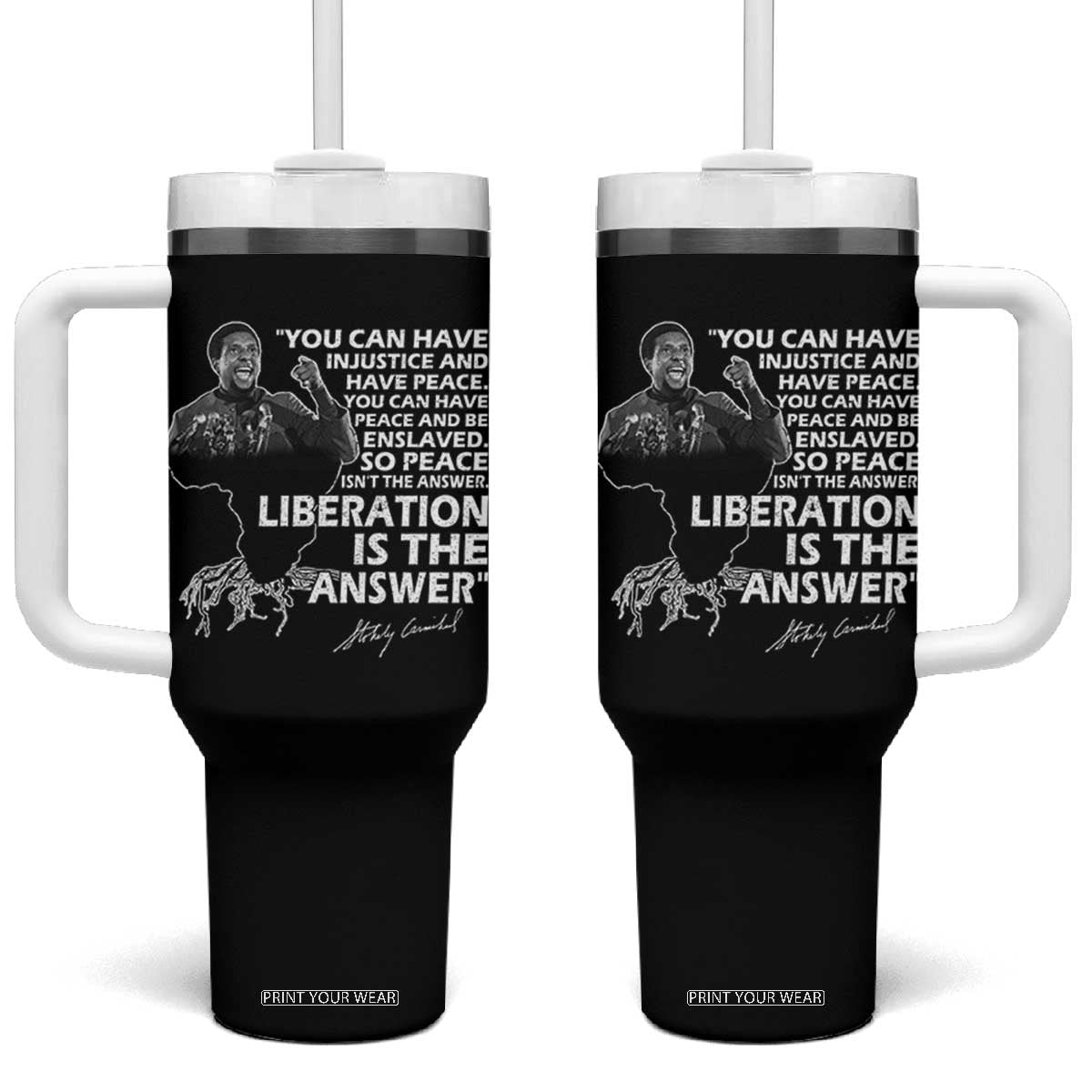 Stokely Carmichael Quote Tumbler With Handle You Can Have Injustice And Have Peace And Be Enslaved Black History Month TS11 One Size: 40 oz Black Print Your Wear