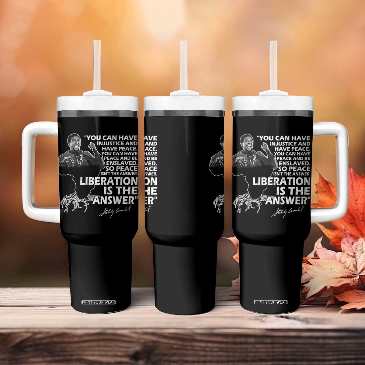 Stokely Carmichael Quote Tumbler With Handle You Can Have Injustice And Have Peace And Be Enslaved Black History Month TS11 Print Your Wear