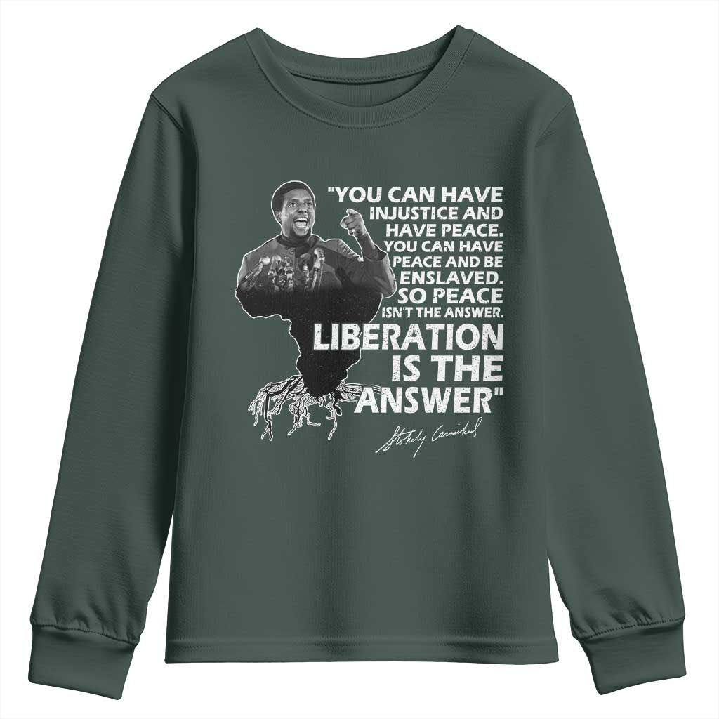 Stokely Carmichael Quote Youth Sweatshirt You Can Have Injustice And Have Peace And Be Enslaved Black History Month TS11 Dark Forest Green Print Your Wear